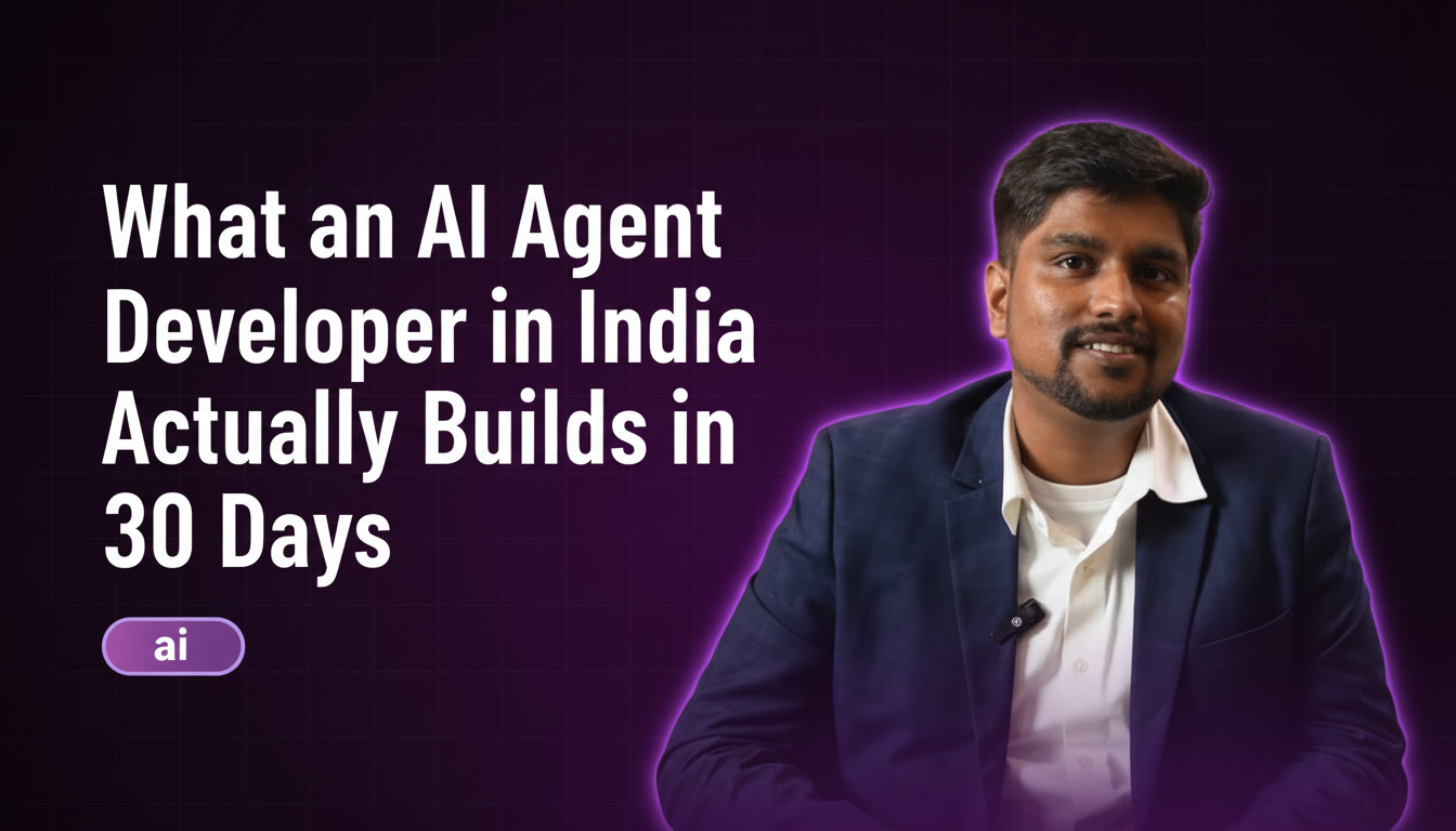 What an AI Agent Developer in India Actually Builds in 30 Days