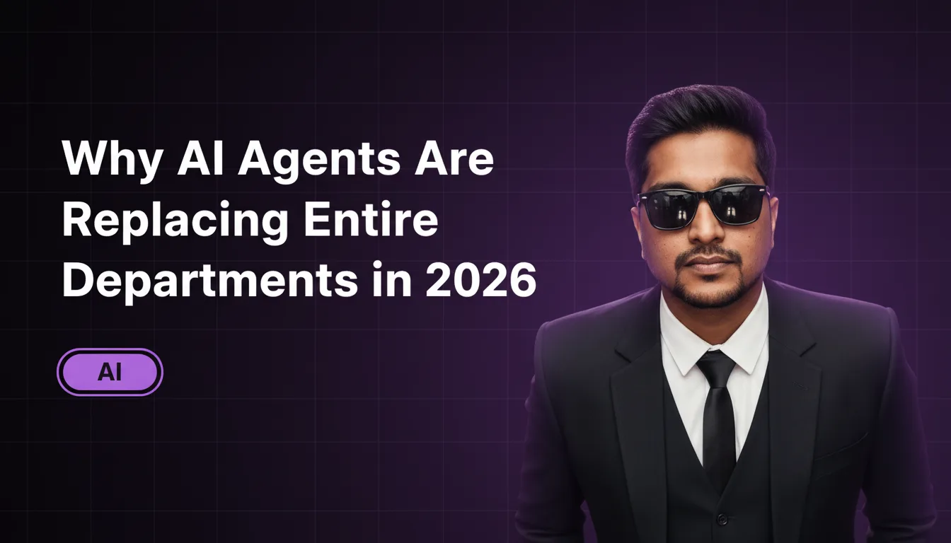 Why AI Agents Are Replacing Entire Departments in 2026